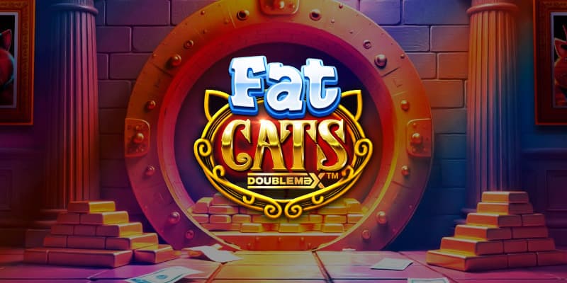 Fat Cats DoubleMax Banner